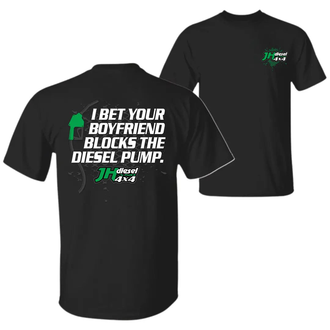 Diesel Pump Funny I Bet Your Boyfriend Blocks Graphic T-Shirt / Sweatshirt / Hoodie