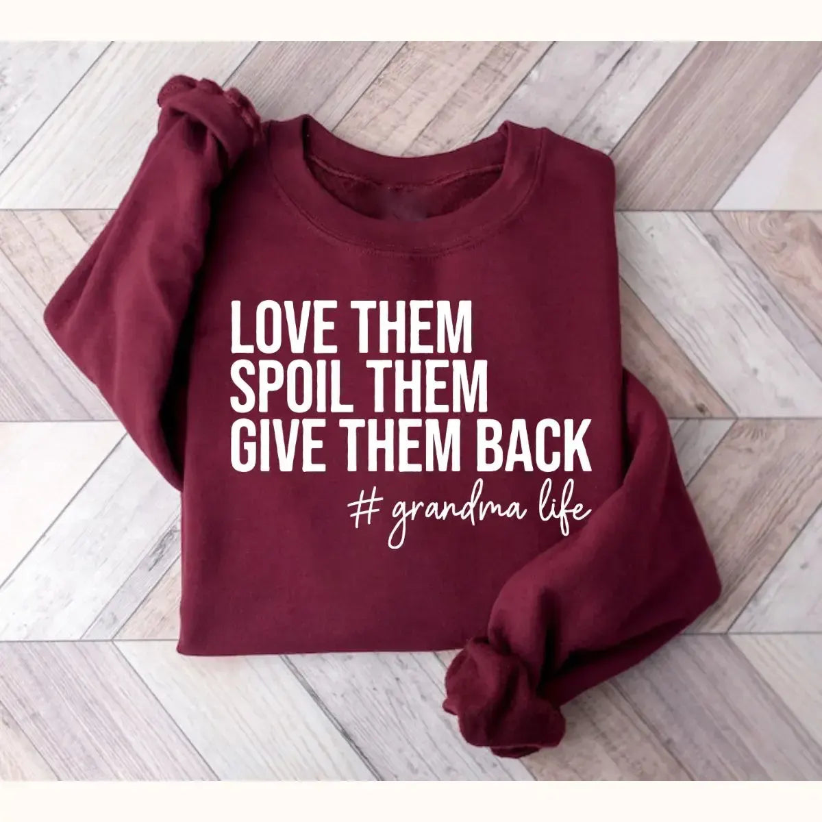 Love Them Spoil Them Give Them Back Grandma Life Grammy Gift T-Shirt / Sweatshirt / Hoodie
