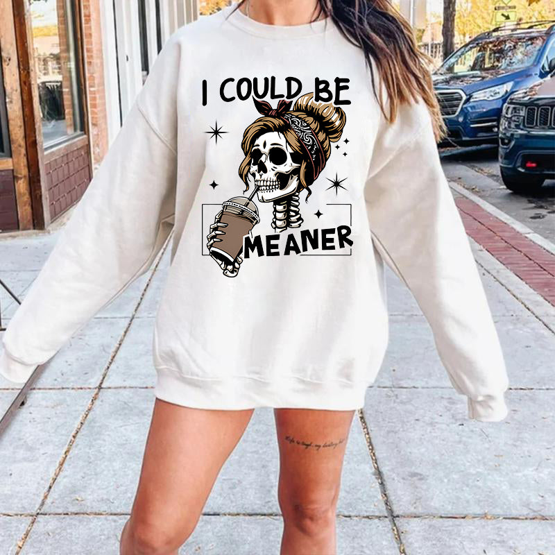 I Could Be Meaner Unisex T-Shirt / Sweatshirt / Hoodie