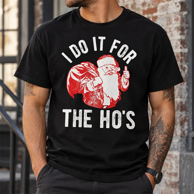 Santa Does It For The Ho's T-Shirt / Sweatshirt / Hoodie
