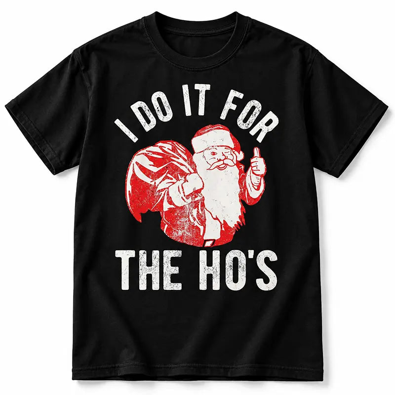 Santa Does It For The Ho's T-Shirt / Sweatshirt / Hoodie