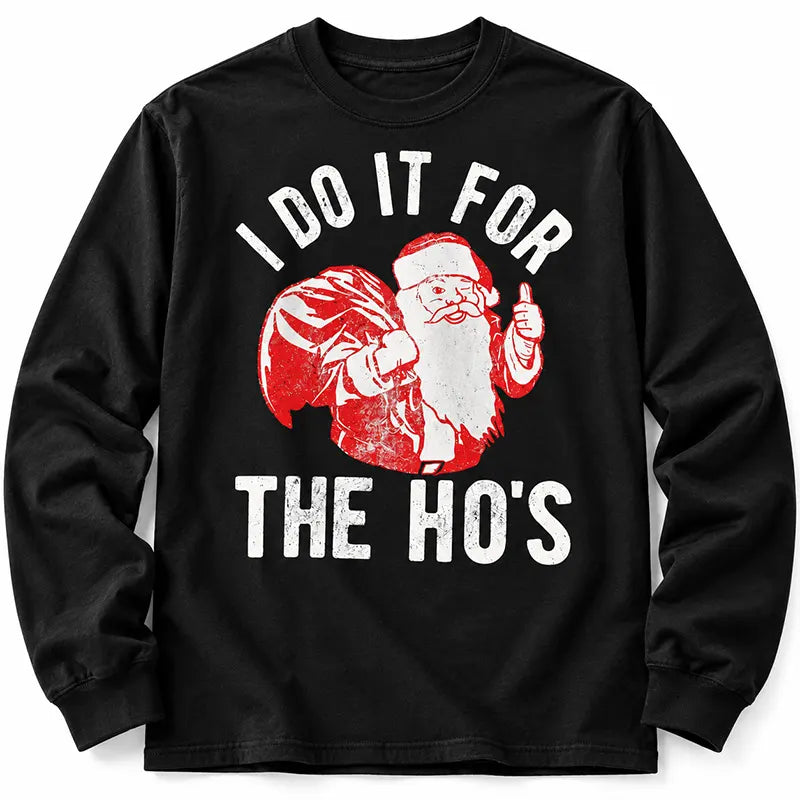Santa Does It For The Ho's T-Shirt / Sweatshirt / Hoodie