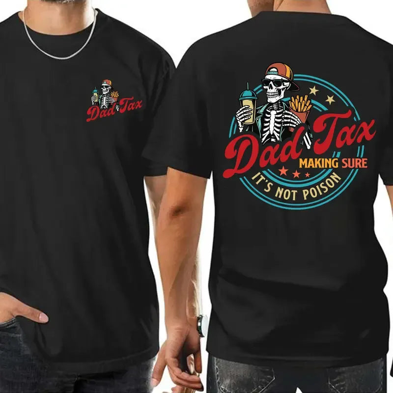 Dad Tax Making Sure Fathers Day T-Shirt / Sweatshirt / Hoodie