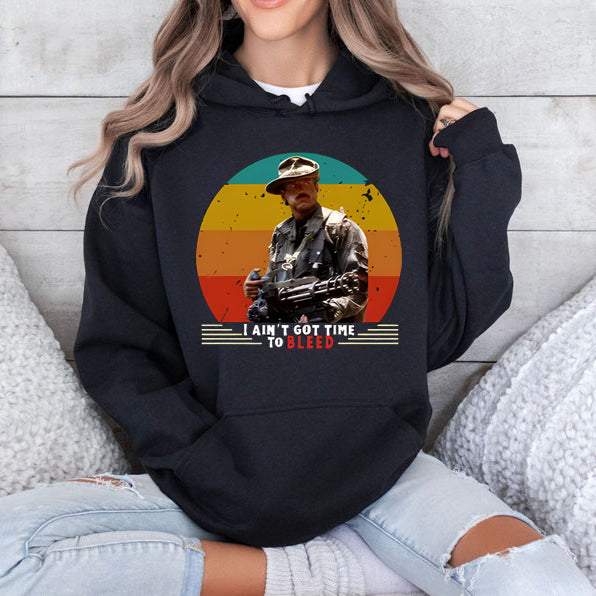 I Ain't Got Time T-Shirt / Sweatshirt / Hoodie