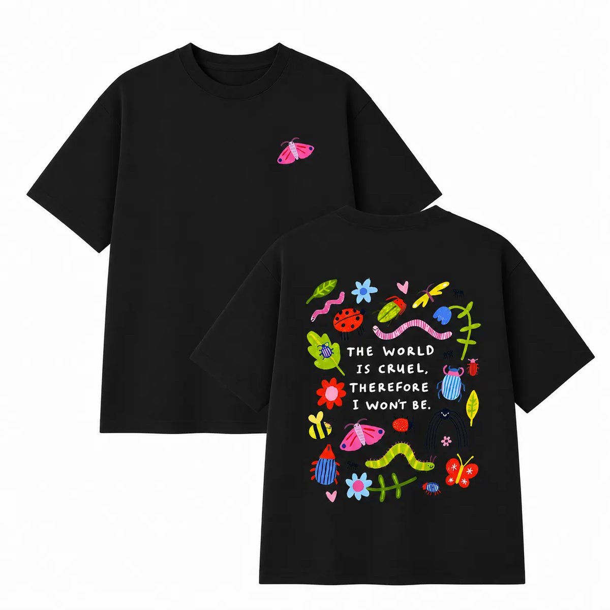 The World Is Cruel Therefore I Wont Be Cute Bug Floral Graphic T-Shirt / Sweatshirt / Hoodie