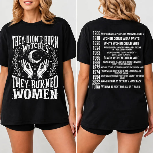 They Didn’t Burn Witches We Have to Fight Again Today T-Shirt / Sweatshirt / Hoodie