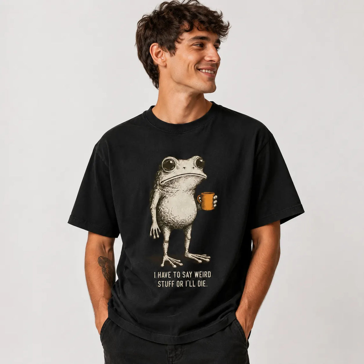 I Have To Say Weird Stuff Or I’ll Die T-Shirt / Sweatshirt / Hoodie