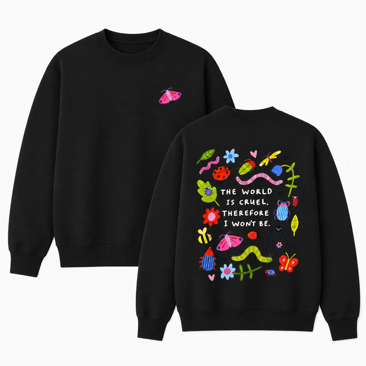 The World Is Cruel Therefore I Wont Be Cute Bug Floral Graphic T-Shirt / Sweatshirt / Hoodie