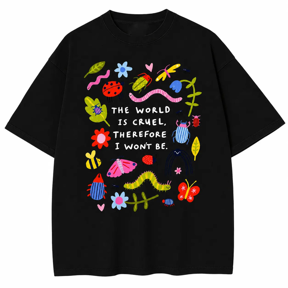 The World Is Cruel Therefore I Wont Be Cute Bug Floral Graphic T-Shirt / Sweatshirt / Hoodie