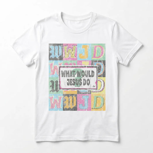 What Would Jesus Do Christian Faith T-Shirt / Sweatshirt / Hoodie