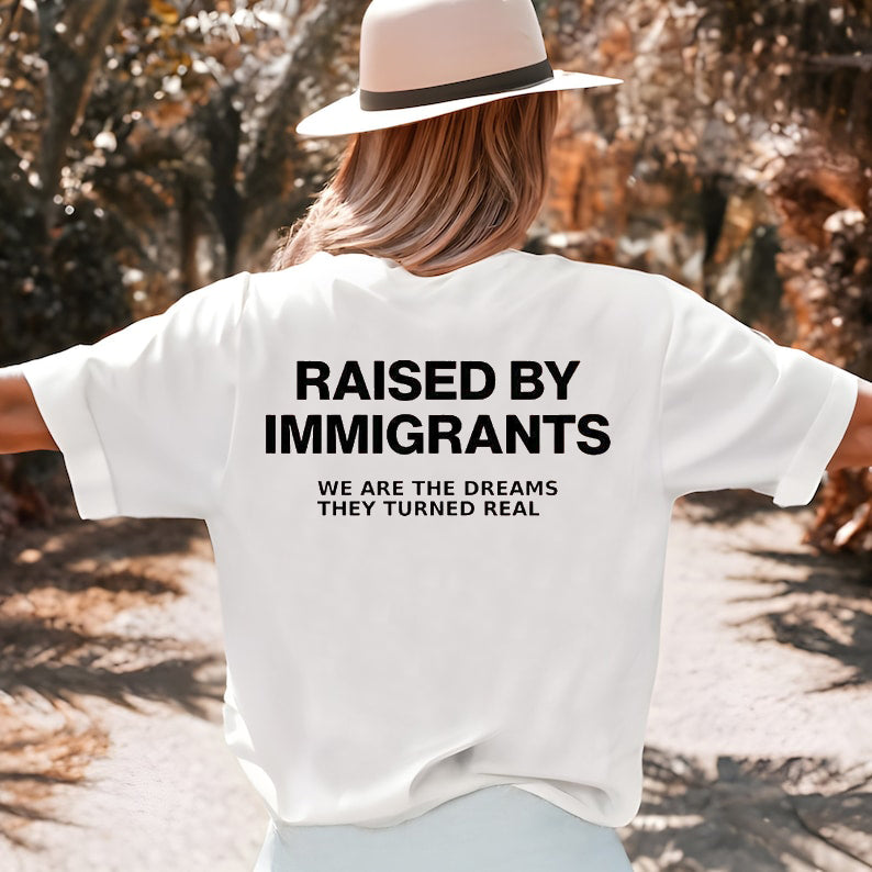 Raised By Immigrants T-Shirt / Sweatshirt / Hoodie