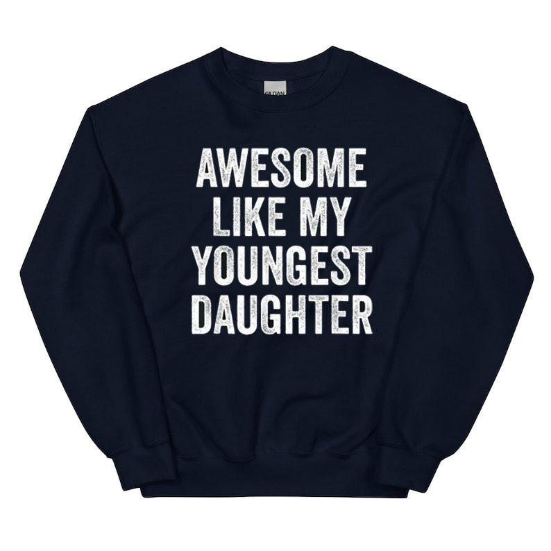 Awesome Like My Youngest Daughter T-Shirt / Sweatshirt / Hoodie