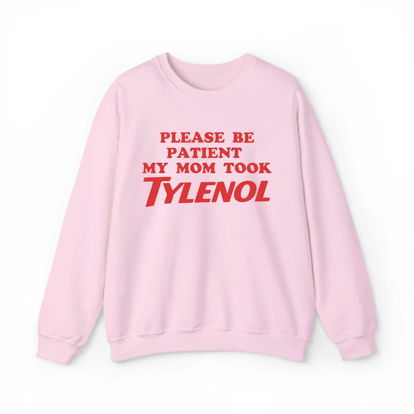 Please Be Patient My Mom Took Tylenol Funny T-Shirt / Sweatshirt / Hoodie