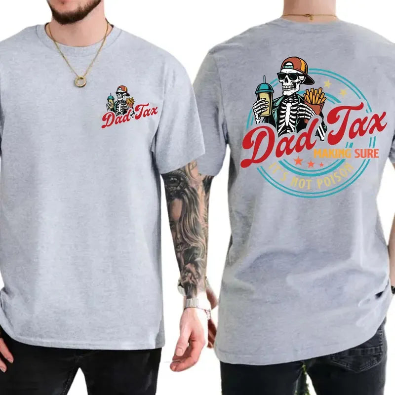Dad Tax Making Sure Fathers Day T-Shirt / Sweatshirt / Hoodie