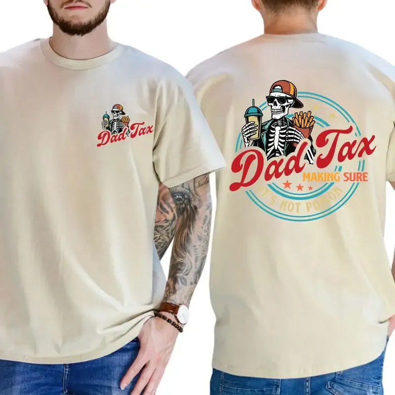 Dad Tax Making Sure Fathers Day T-Shirt / Sweatshirt / Hoodie