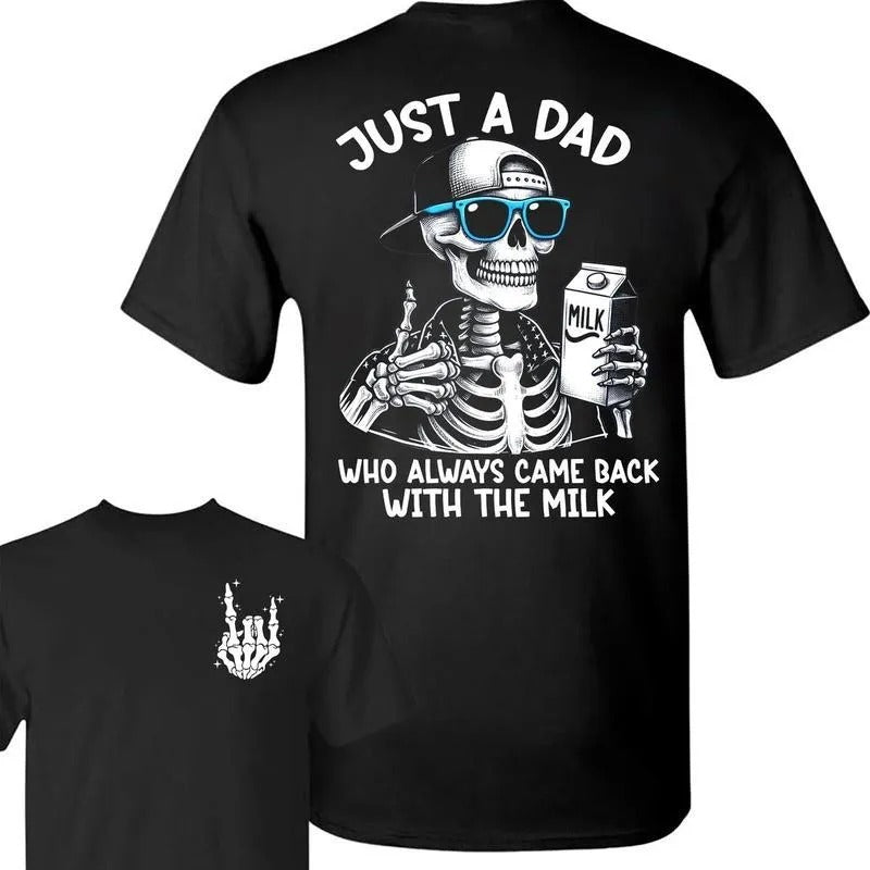 Skull Just A Dad Who Always Came Back With The Milk T-Shirt/Sweatshirt/Hoodie