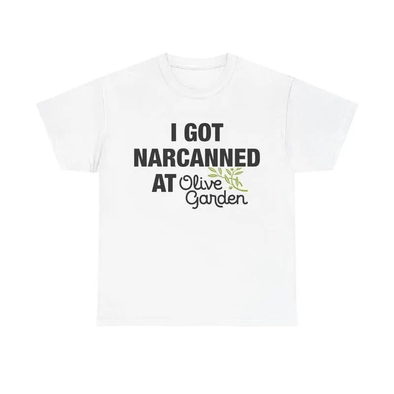 I Got Narcanned At Olive Garden T-Shirt / Sweatshirt / Hoodie