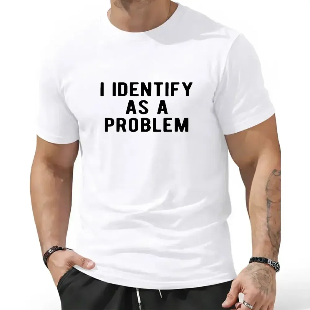 I Identify As A Problem T-Shirt / Sweatshirt / Hoodie