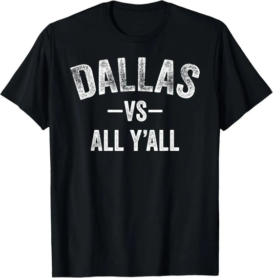 Dallas Vs All Y'All T-Shirt / Sweatshirt / Hoodie