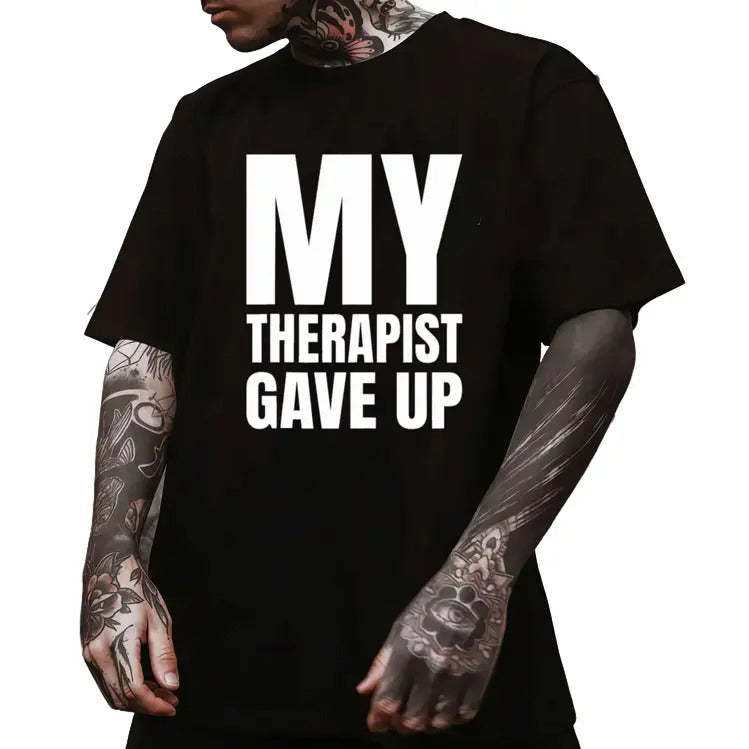 My Therapist Gave Up T-Shirt / Sweatshirt / Hoodie