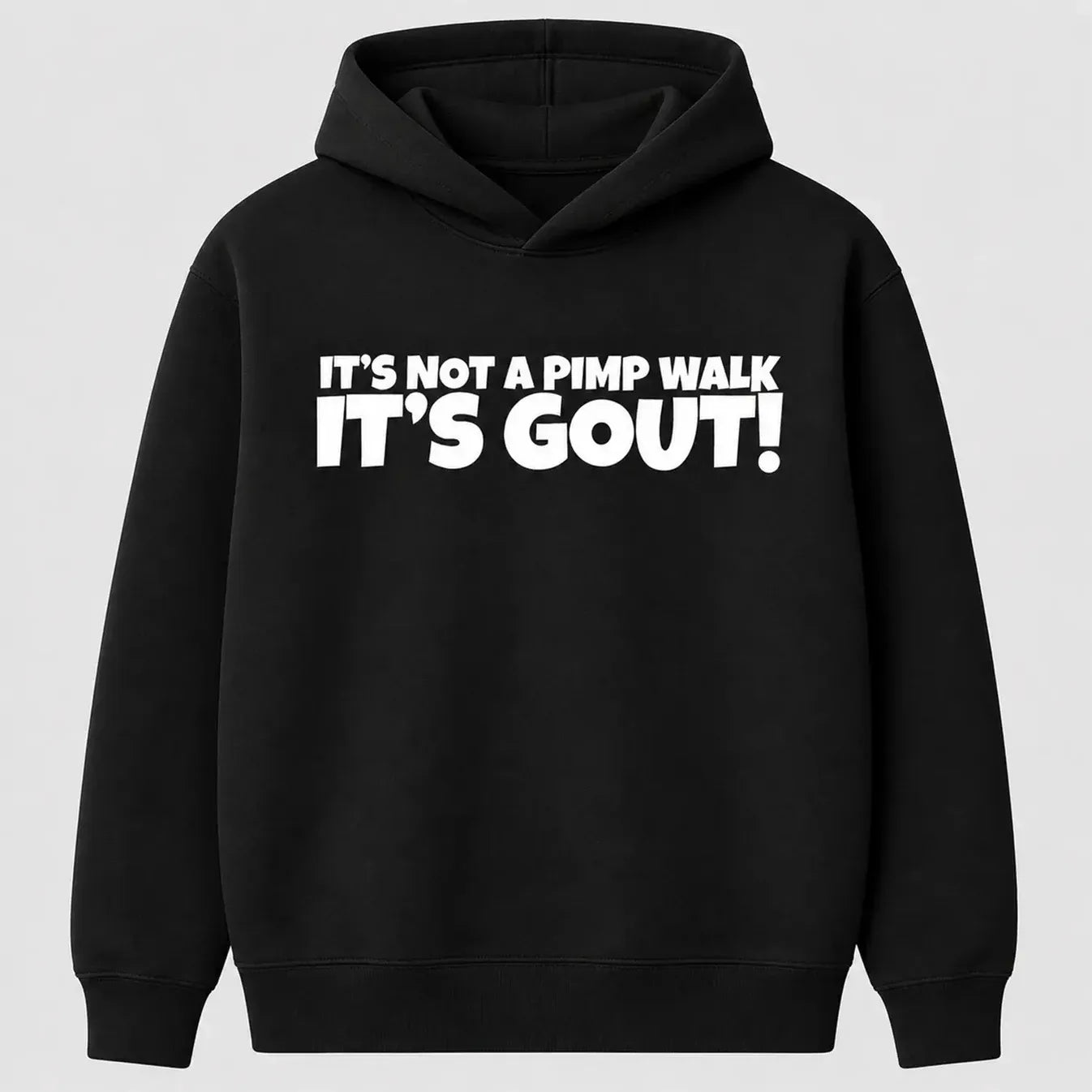 It’s Not A Pimp Walk It’s Gout Funny Quote T-Shirt / Sweatshirt / Hoodie
