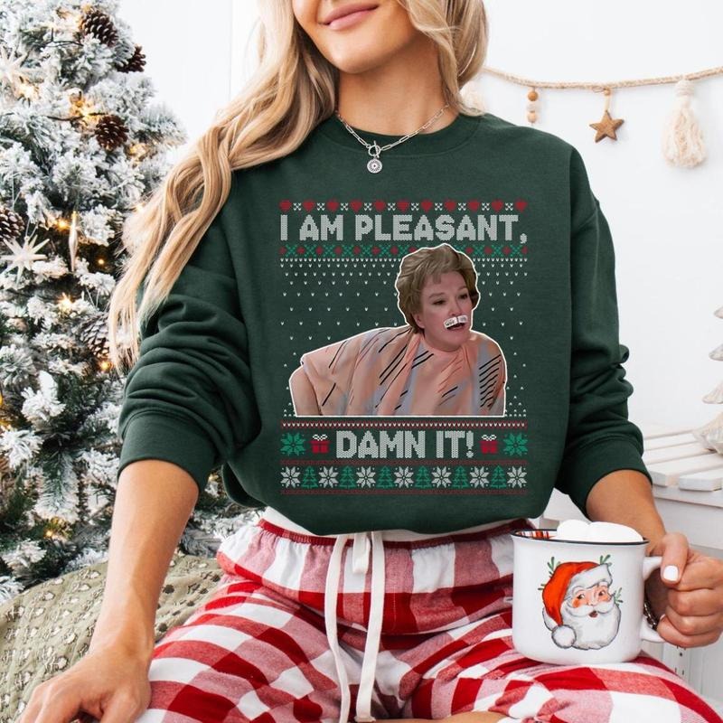 I Am Pleasant Ugly Christmas Steel Magnolias T-Shirt / Sweatshirt / Hoodie