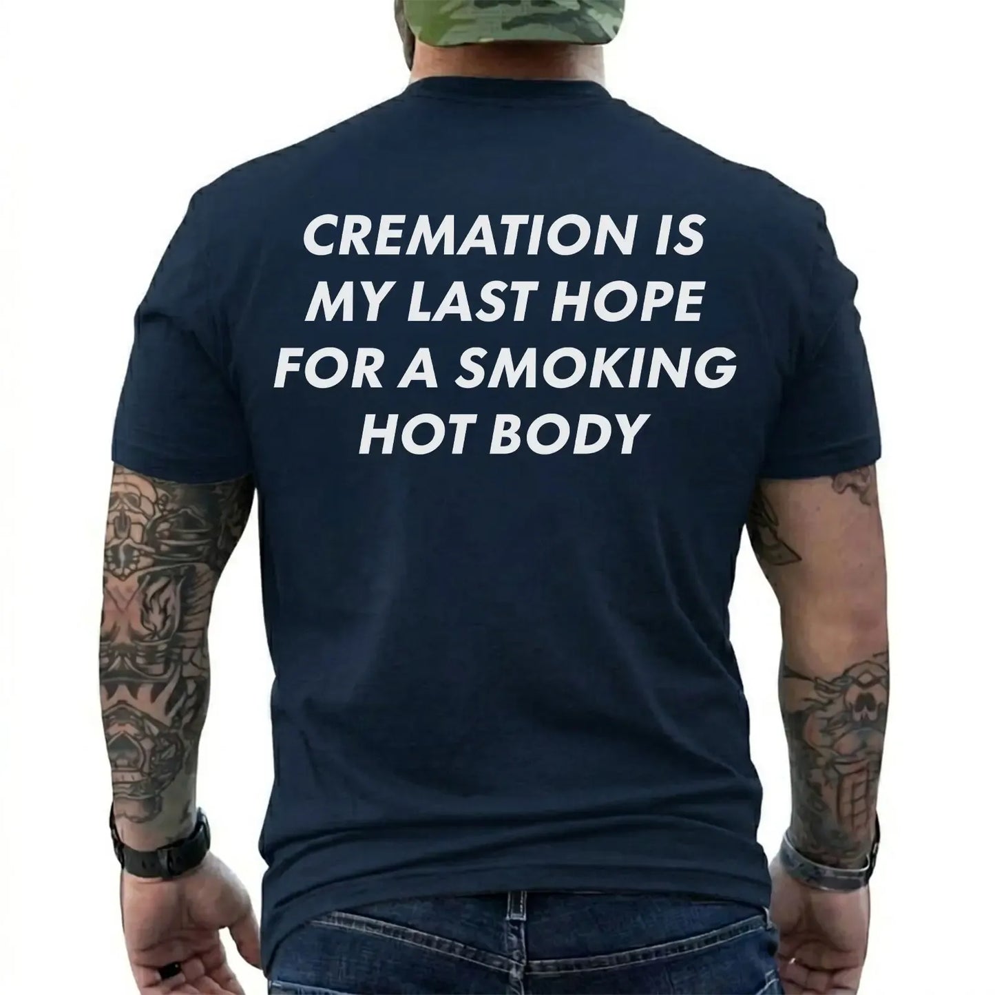 Cremation Is My Last Hope For A Smoking Hot Body Funny T-Shirt / Sweatshirt / Hoodie