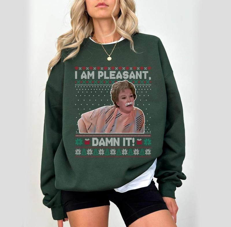 I Am Pleasant Ugly Christmas Steel Magnolias T-Shirt / Sweatshirt / Hoodie