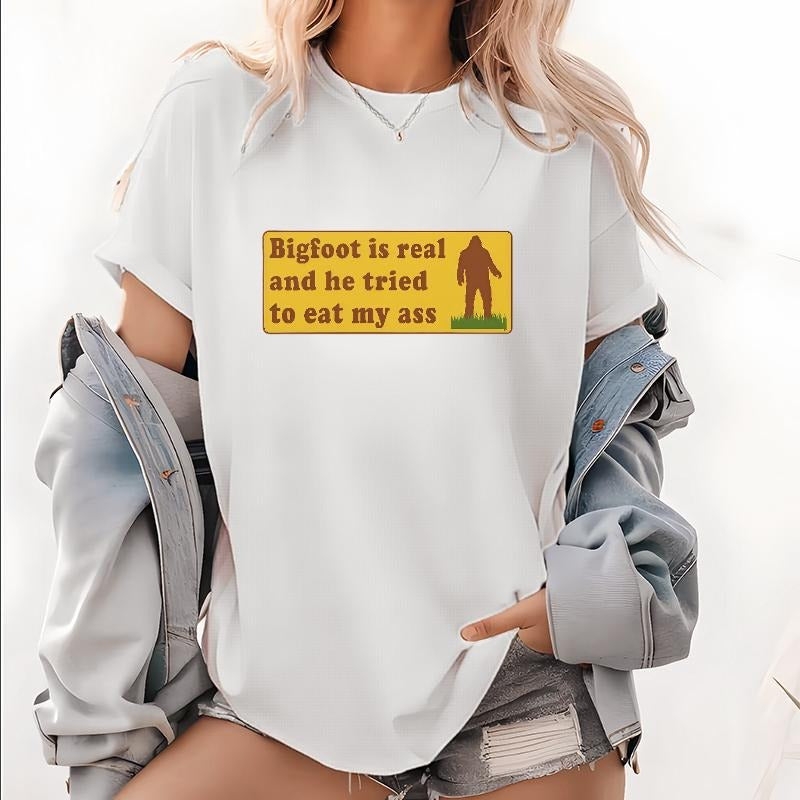 Funny Meme Shirt Bigfoot Is Real  T-Shirt / Sweatshirt / Hoodie