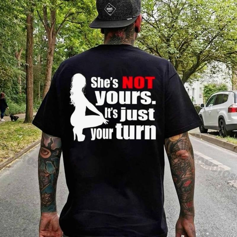 SHE'S NOT YOURS IT'S JUST YOUR TURN Naked Lady Print Men's T-Shirt / Sweatshirt / Hoodie
