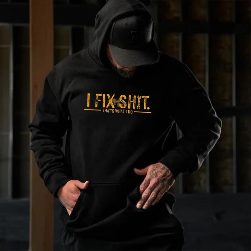 I Fix Sh*t That’s What I Do T-Shirt / Sweatshirt / Hoodie