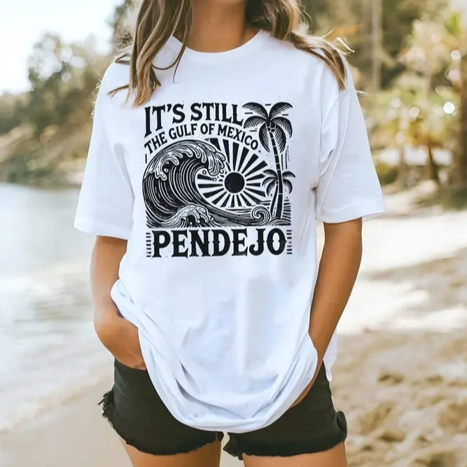 It's Still The Gulf Of Mexico Pendejo Funny Geography Graphic T-Shirt / Sweatshirt / Hoodie