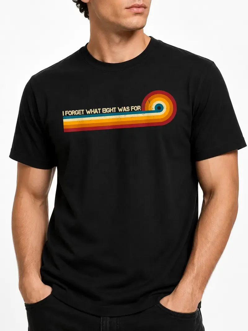Retro Stripes Funny Saying I Forget What Eight was for T-Shirt / Sweatshirt / Hoodie
