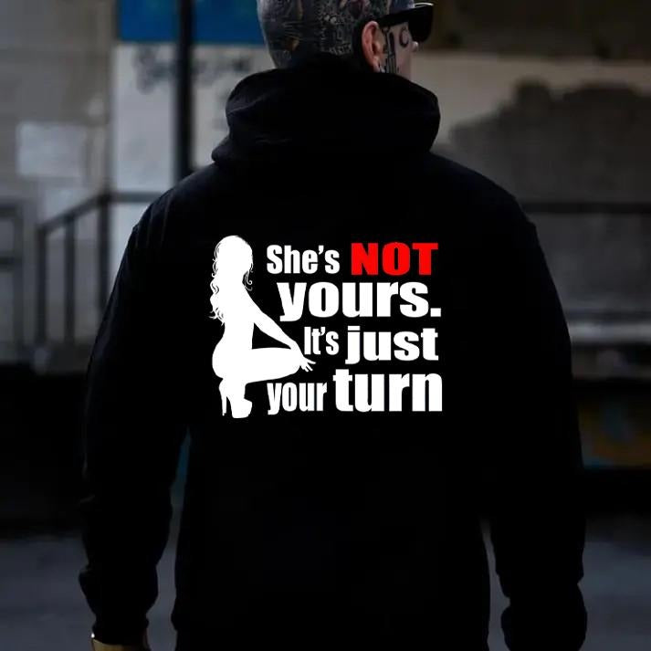 SHE'S NOT YOURS IT'S JUST YOUR TURN Naked Lady Print Men's T-Shirt / Sweatshirt / Hoodie