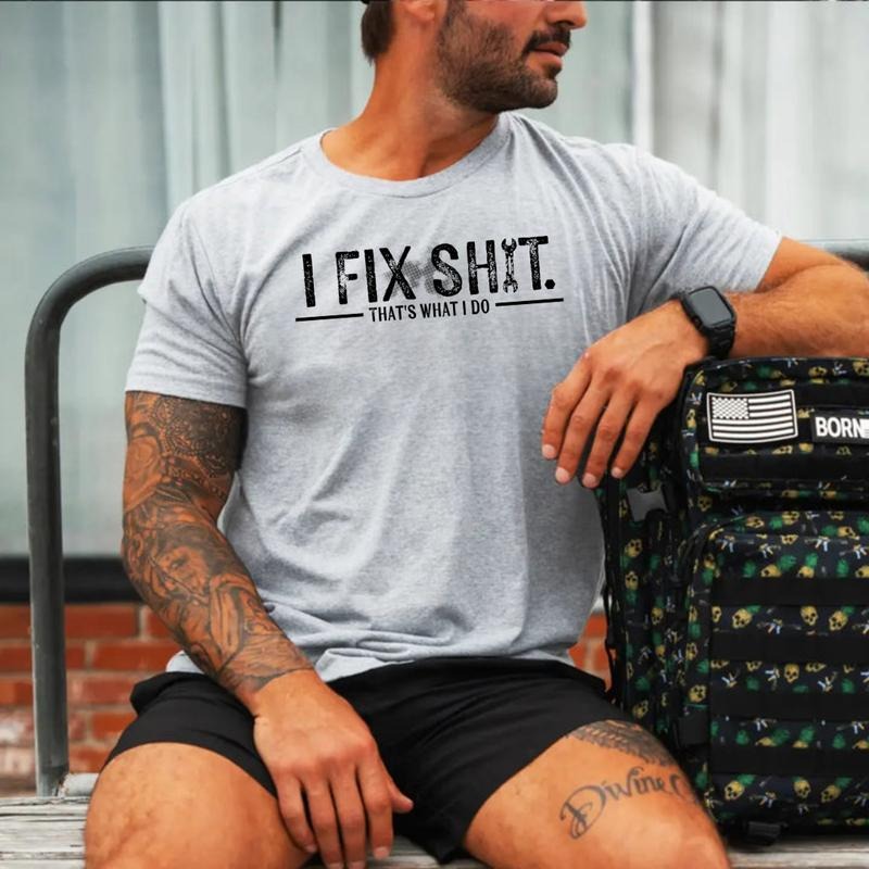 I Fix Sh*t That’s What I Do T-Shirt / Sweatshirt / Hoodie