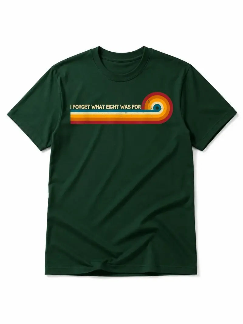 Retro Stripes Funny Saying I Forget What Eight was for T-Shirt / Sweatshirt / Hoodie