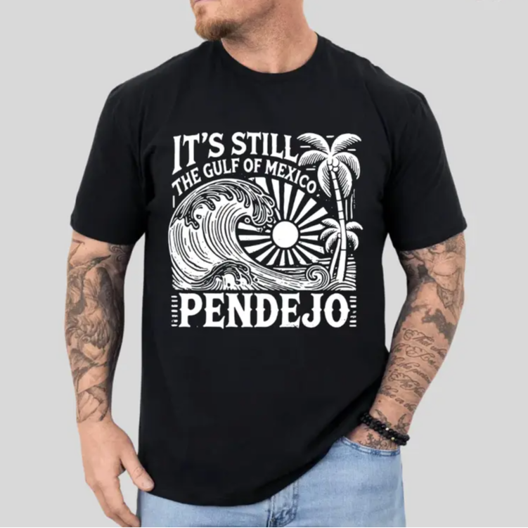 It's Still The Gulf Of Mexico Pendejo Funny Geography Graphic T-Shirt / Sweatshirt / Hoodie