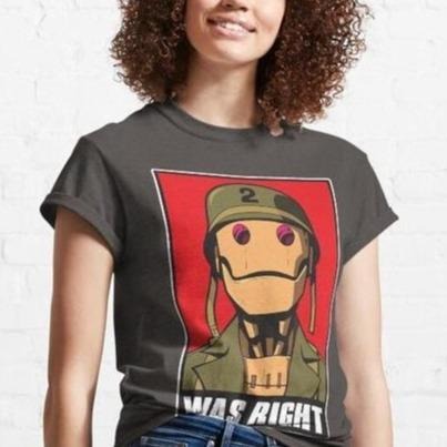 GI ROBOT WAS RIGHT Classic T-Shirt / Sweatshirt / Hoodie