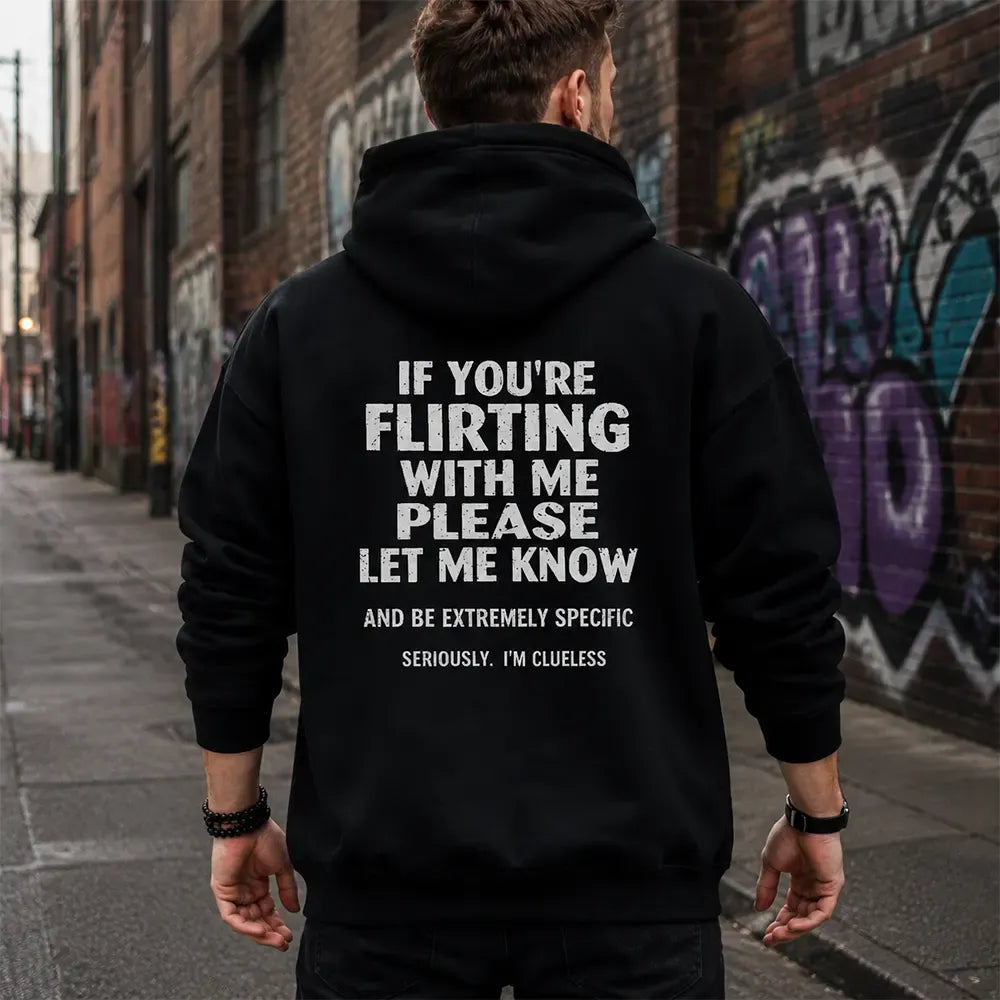 If You're Flirting With Me Please Let Me Know T-Shirt / Sweatshirt / Hoodie