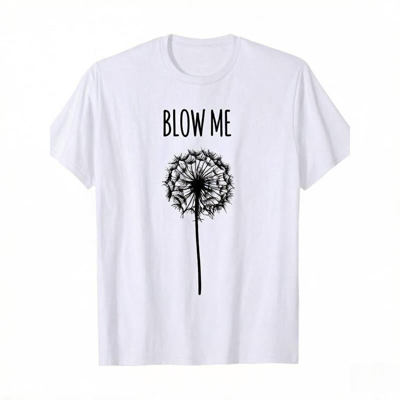 Funny Blow Me Dandelion Flower T-Shirt / Sweatshirt / Hoodie