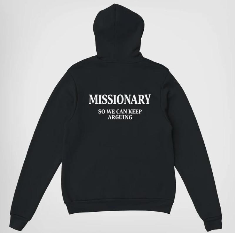 Missionary So We Can Keep Aeguing Funny Streetwear Graphic T-Shirt / Sweatshirt / Hoodie