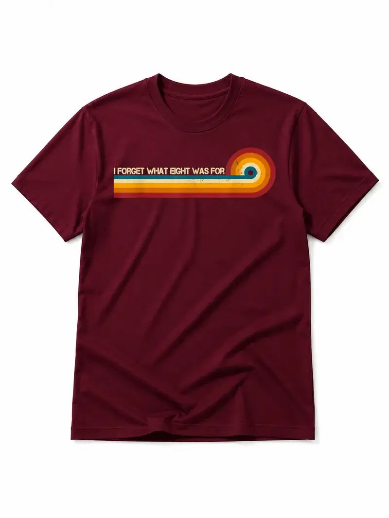 Retro Stripes Funny Saying I Forget What Eight was for T-Shirt / Sweatshirt / Hoodie