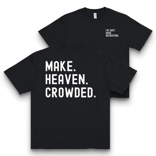 "I'm Just Recruiting" & "Make Heaven Crowded" Print T-Shirt / Sweatshirt / Hoodie