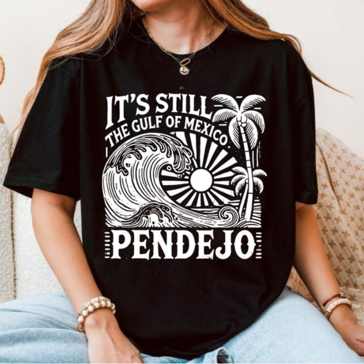 It's Still The Gulf Of Mexico Pendejo Funny Geography Graphic T-Shirt / Sweatshirt / Hoodie