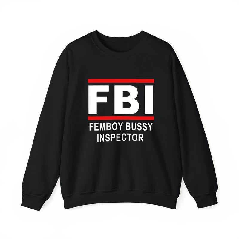 Fbi Femboy Bussy Inspector T-Shirt / Sweatshirt / Hoodie