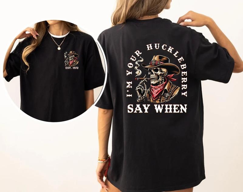 Personalized Year 1965-1980 I'M YOUR HUCKLEBERRY SAY WHEN Gen X Cowboys Cowgirls Style T-Shirt / Sweatshirt / Hoodie