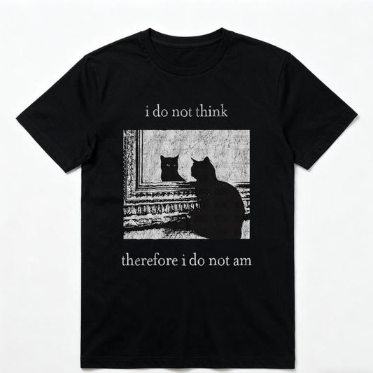 I Do Not Think Cat T-Shirt / Sweatshirt / Hoodie