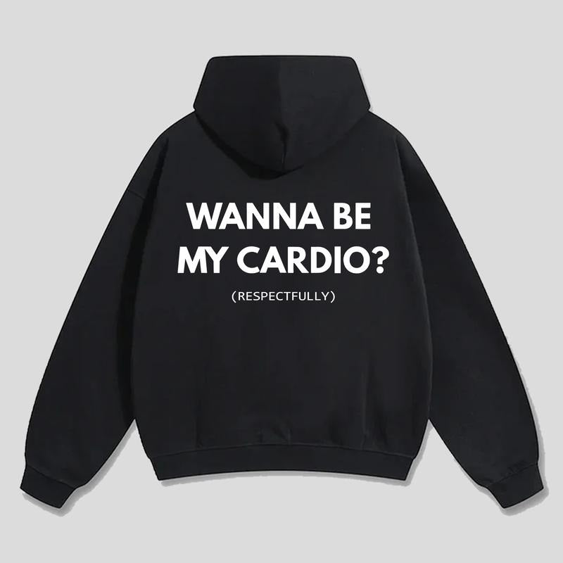 FUNNY GRAPHIC WANNA BE MY CARDIO RESPECTFULLY T-Shirt / Sweatshirt / Hoodie