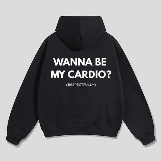 FUNNY GRAPHIC WANNA BE MY CARDIO RESPECTFULLY T-Shirt / Sweatshirt / Hoodie