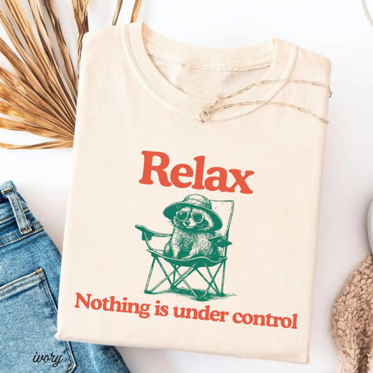 Chill Raccoon Vintage Relax Nothing Is Under Control Trash Panda T-Shirt / Sweatshirt / Hoodie